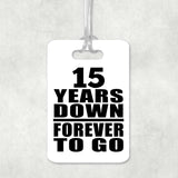 15th Anniversary 15 Years Down Forever to Go - Luggage Bag Tag