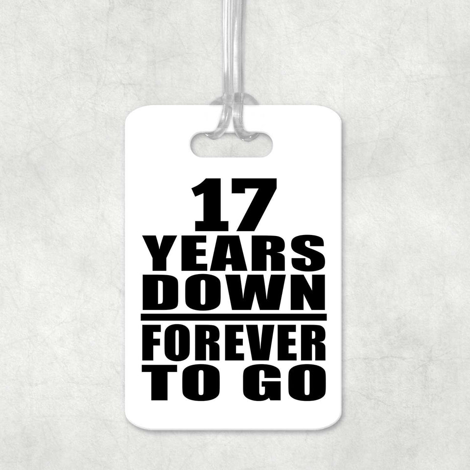 17th Anniversary 17 Years Down Forever to Go - Luggage Bag Tag