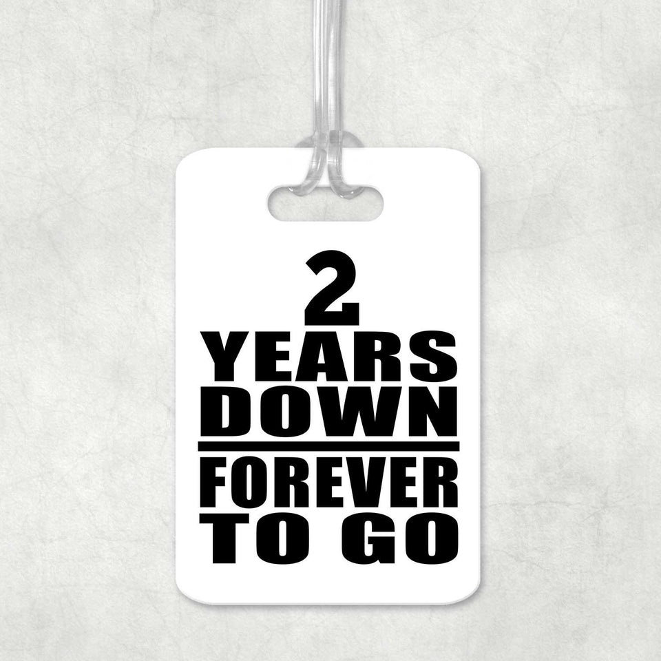 2nd Anniversary 2 Years Down Forever to Go - Luggage Bag Tag