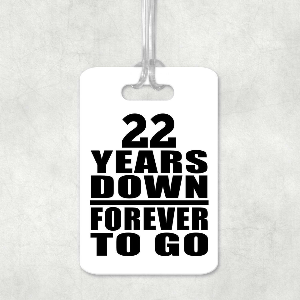 22nd Anniversary 22 Years Down Forever to Go - Luggage Bag Tag