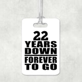 22nd Anniversary 22 Years Down Forever to Go - Luggage Bag Tag