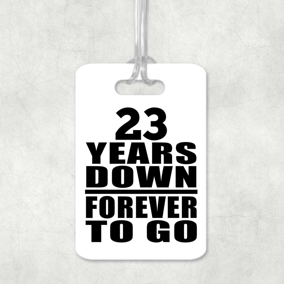 23rd Anniversary 23 Years Down Forever to Go - Luggage Bag Tag