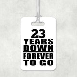23rd Anniversary 23 Years Down Forever to Go - Luggage Bag Tag