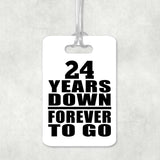 24th Anniversary 24 Years Down Forever to Go - Luggage Bag Tag