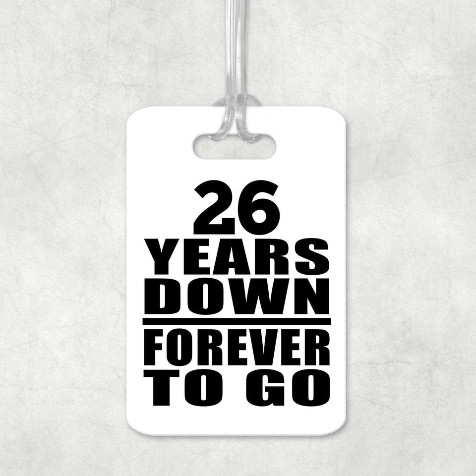 26th Anniversary 26 Years Down Forever to Go - Luggage Bag Tag