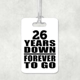 26th Anniversary 26 Years Down Forever to Go - Luggage Bag Tag