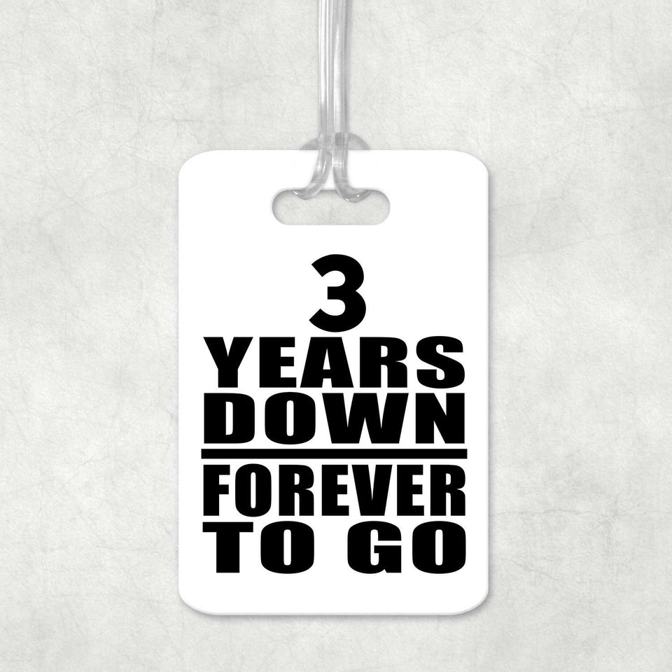 3rd Anniversary 3 Years Down Forever to Go - Luggage Bag Tag