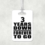 3rd Anniversary 3 Years Down Forever to Go - Luggage Bag Tag
