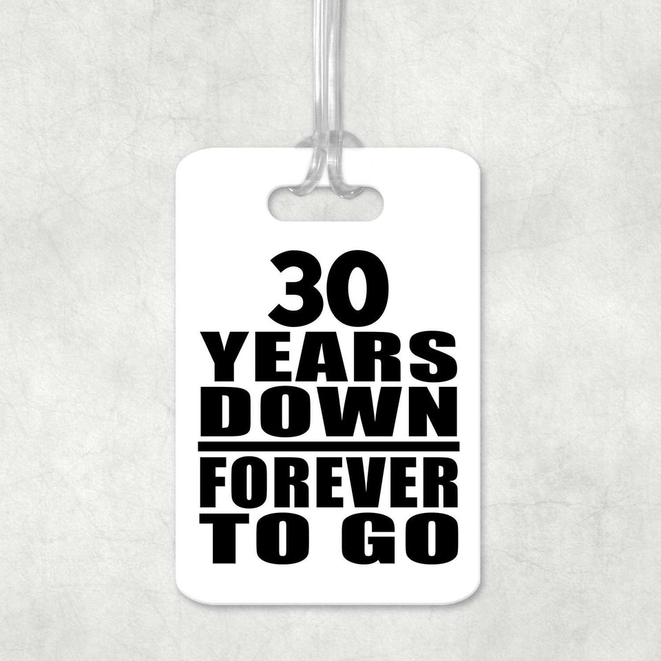 30th Anniversary 30 Years Down Forever to Go - Luggage Bag Tag