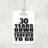 30th Anniversary 30 Years Down Forever to Go - Luggage Bag Tag