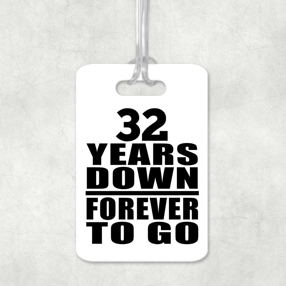 32nd Anniversary 32 Years Down Forever to Go - Luggage Bag Tag