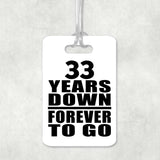 33rd Anniversary 33 Years Down Forever to Go - Luggage Bag Tag