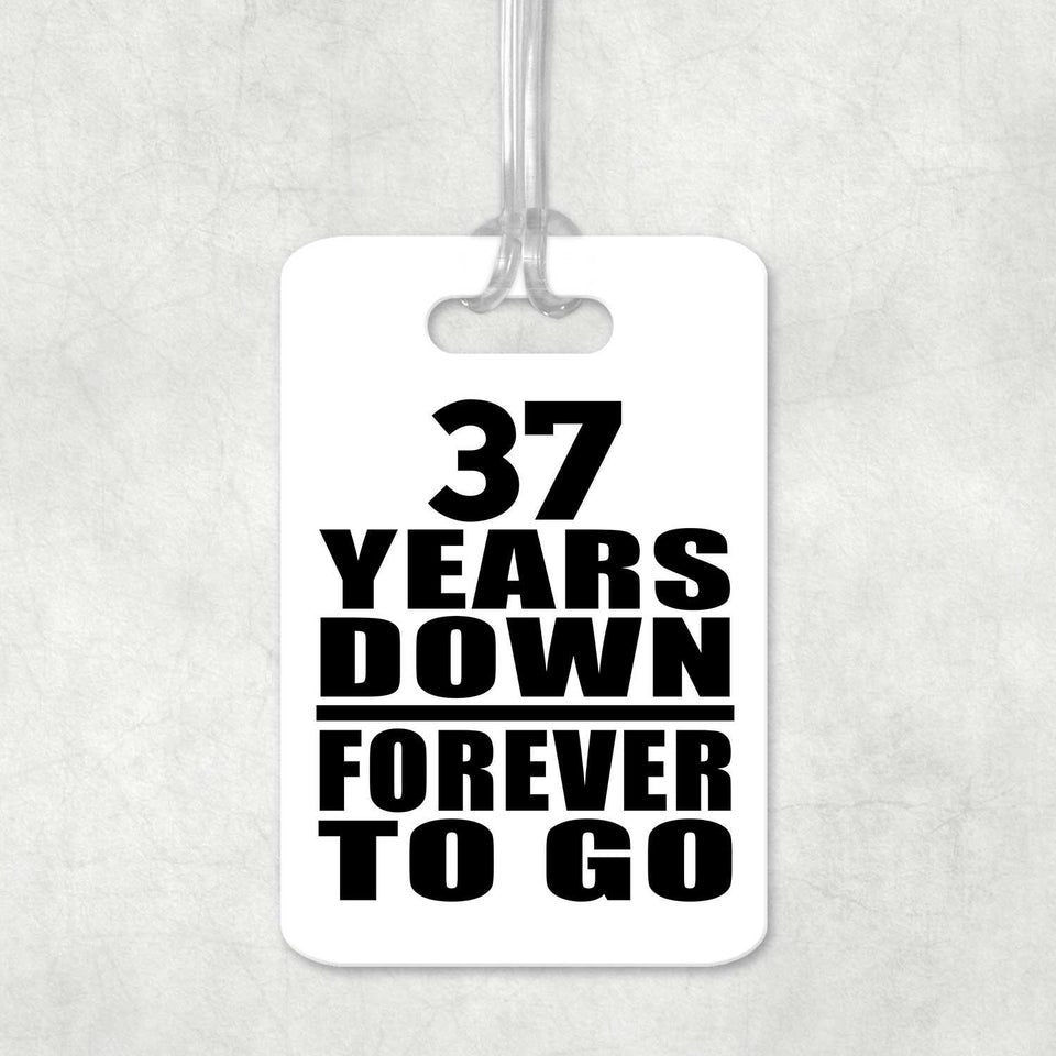 37th Anniversary 37 Years Down Forever to Go - Luggage Bag Tag