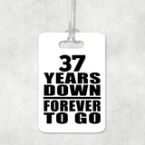 37th Anniversary 37 Years Down Forever to Go - Luggage Bag Tag