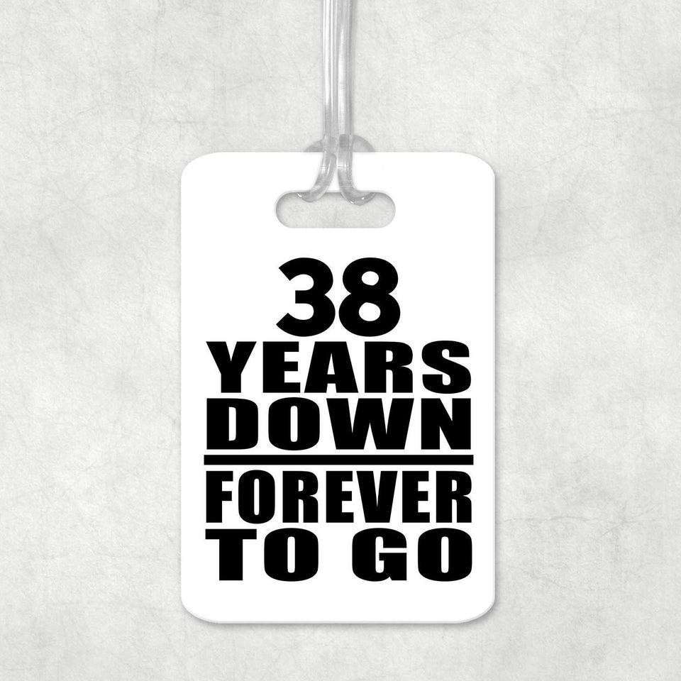 38th Anniversary 38 Years Down Forever to Go - Luggage Bag Tag