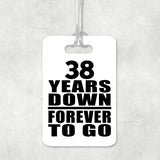 38th Anniversary 38 Years Down Forever to Go - Luggage Bag Tag