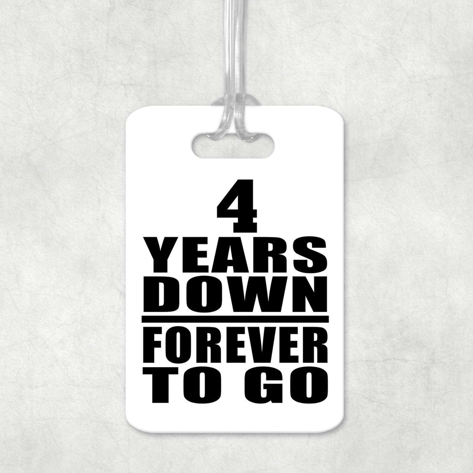 4th Anniversary 4 Years Down Forever to Go - Luggage Bag Tag