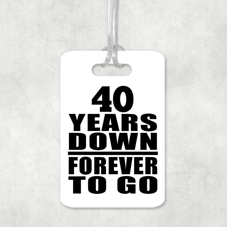 40th Anniversary 40 Years Down Forever to Go - Luggage Bag Tag