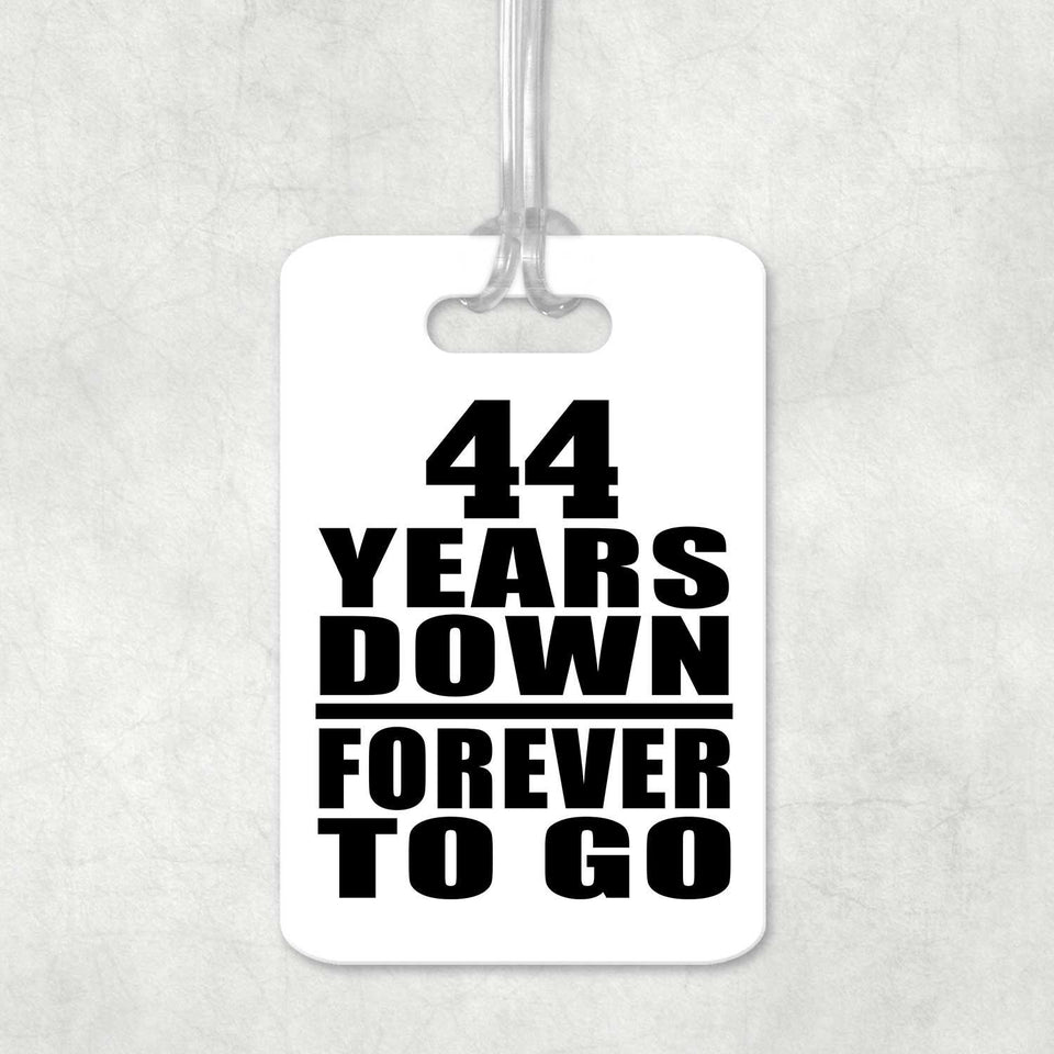 44th Anniversary 44 Years Down Forever to Go - Luggage Bag Tag