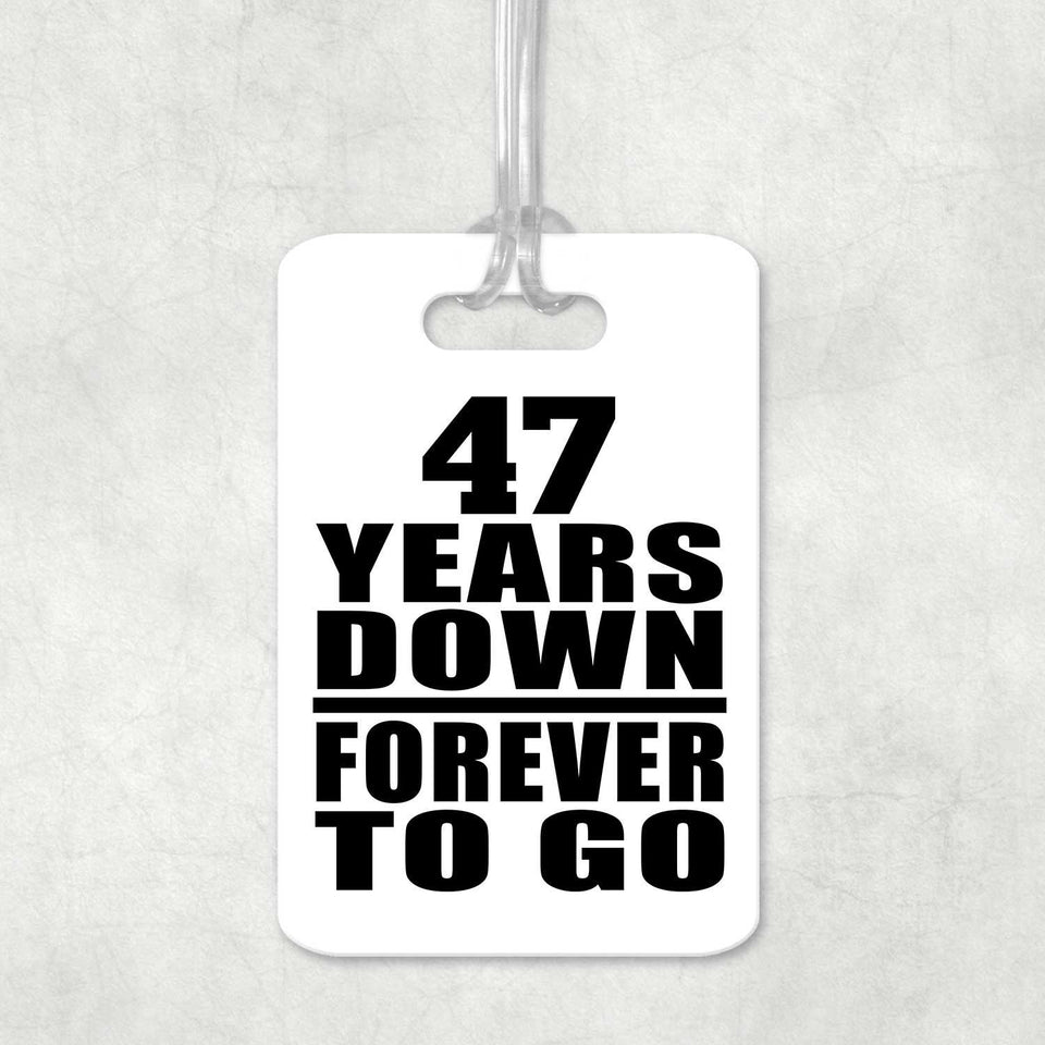 47th Anniversary 47 Years Down Forever to Go - Luggage Bag Tag