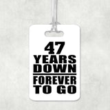 47th Anniversary 47 Years Down Forever to Go - Luggage Bag Tag