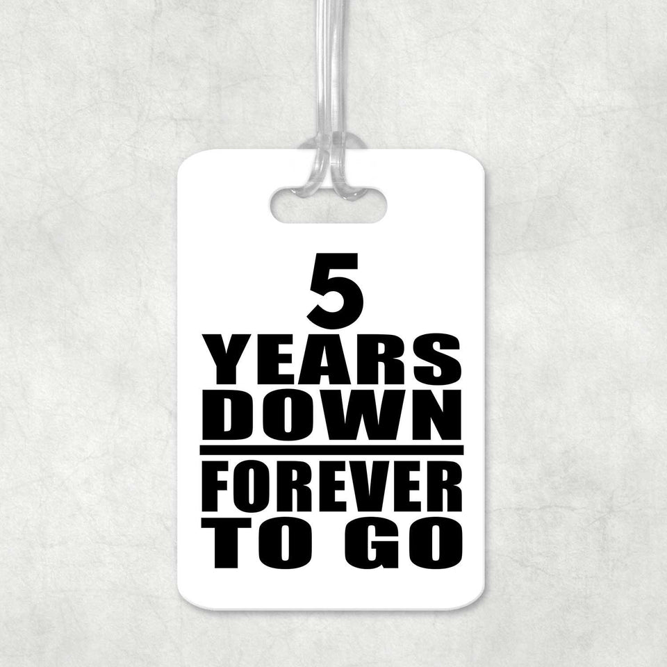 5th Anniversary 5 Years Down Forever to Go - Luggage Bag Tag