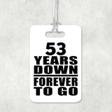 53rd Anniversary 53 Years Down Forever to Go - Luggage Bag Tag