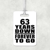 63rd Anniversary 63 Years Down Forever to Go - Luggage Bag Tag