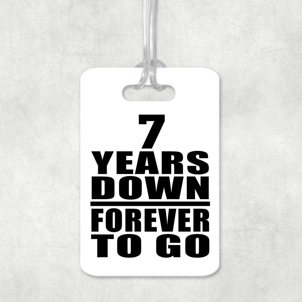 7th Anniversary 7 Years Down Forever to Go - Luggage Bag Tag