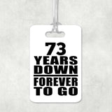 73rd Anniversary 73 Years Down Forever to Go - Luggage Bag Tag