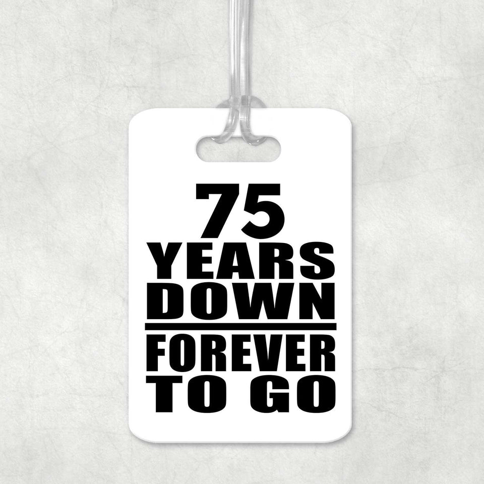 75th Anniversary 75 Years Down Forever to Go - Luggage Bag Tag