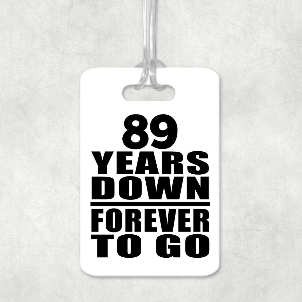 89th Anniversary 89 Years Down Forever to Go - Luggage Bag Tag