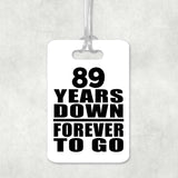89th Anniversary 89 Years Down Forever to Go - Luggage Bag Tag
