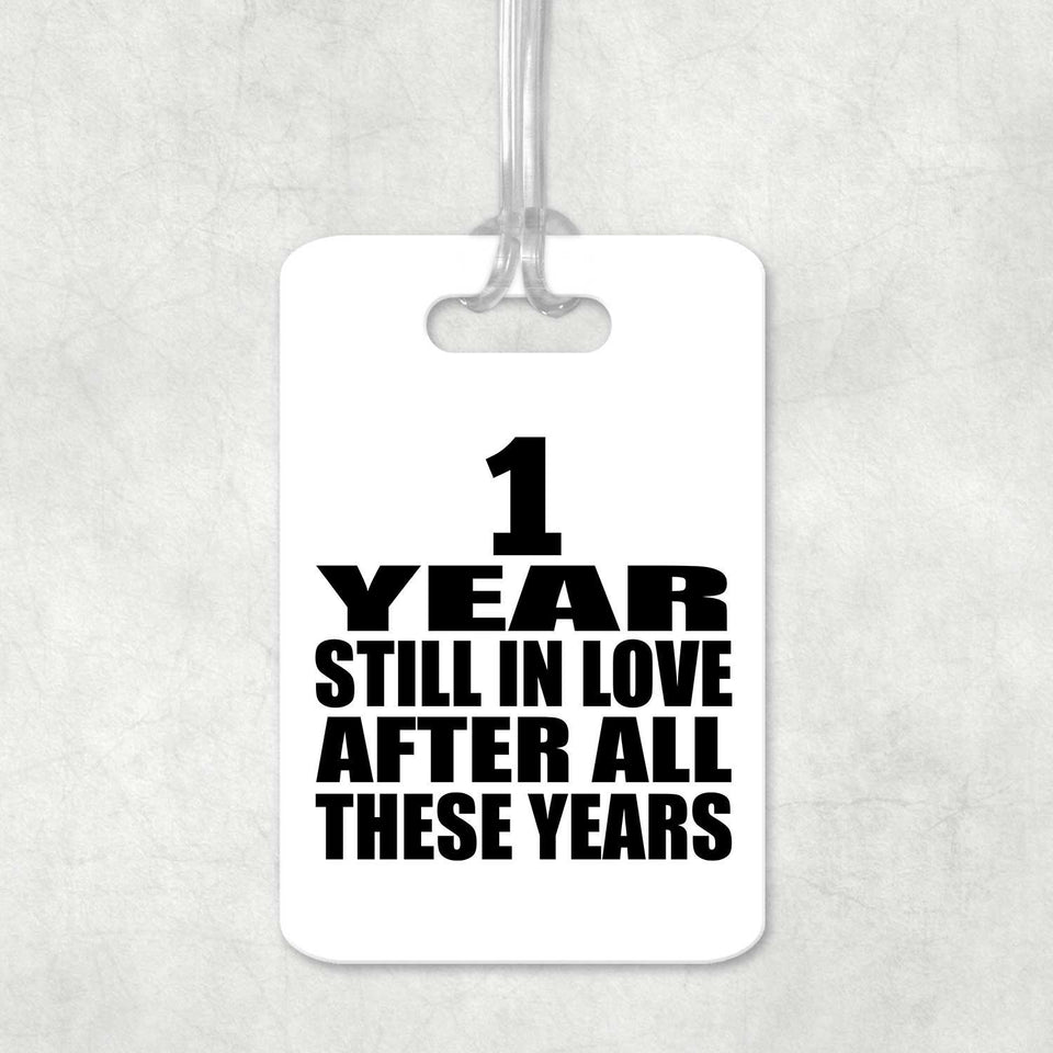 1st Anniversary 1 Year Still In Love After These Years - Luggage Bag Tag