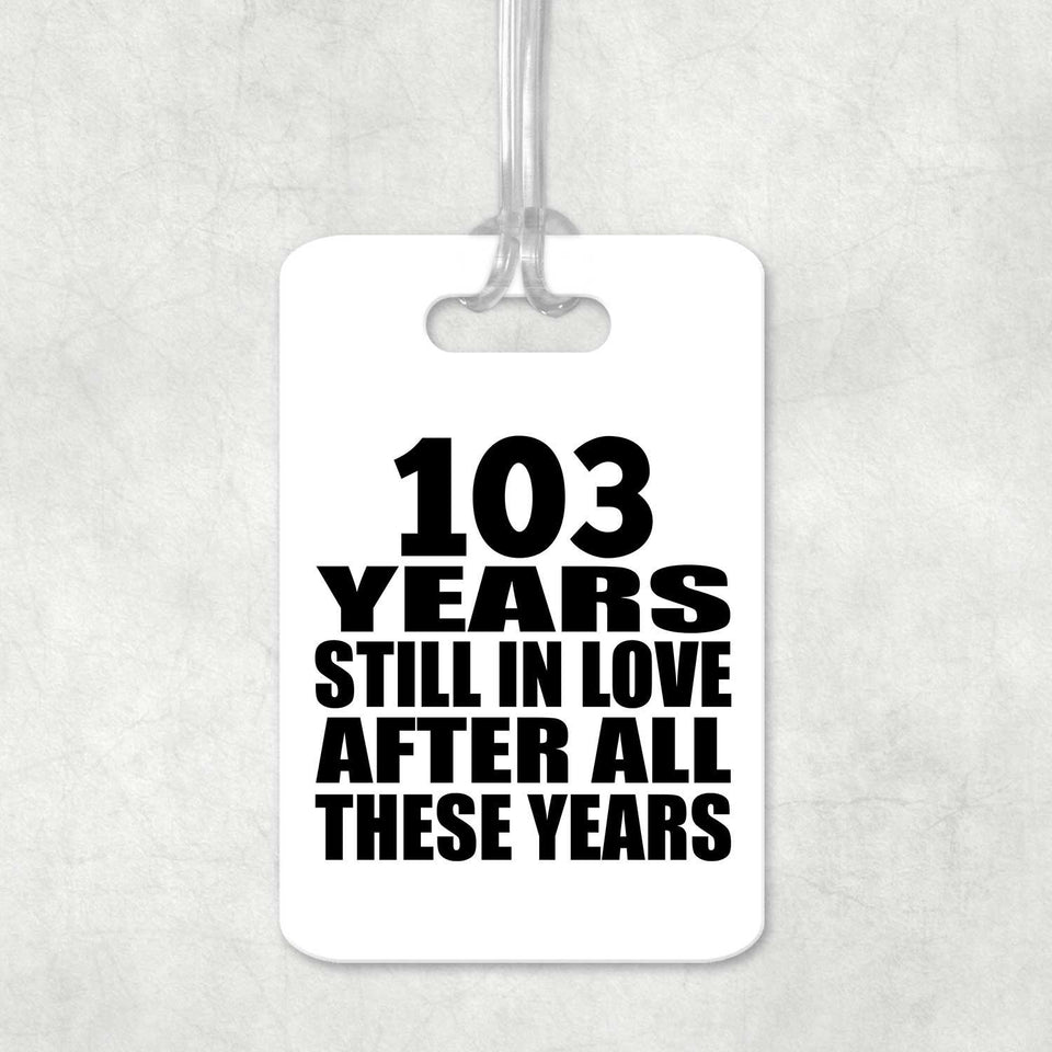 103rd Anniversary 103 Years Still In Love After These Years - Luggage Bag Tag