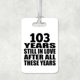 103rd Anniversary 103 Years Still In Love After These Years - Luggage Bag Tag