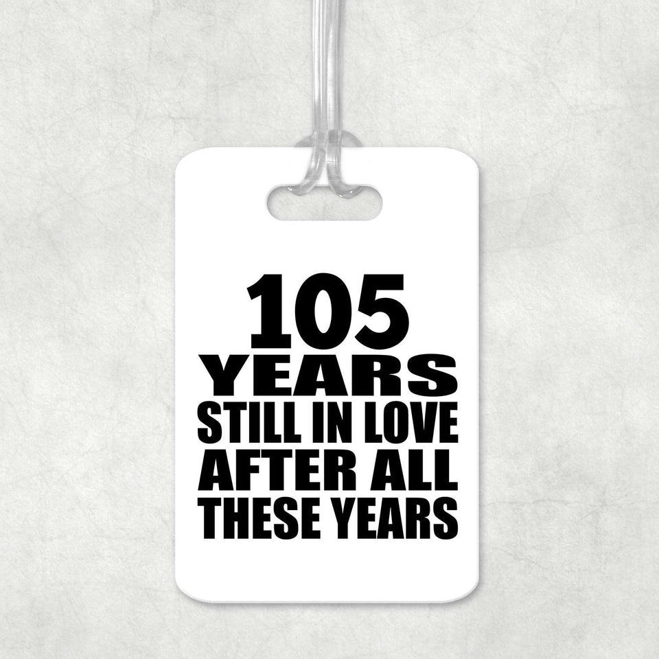 105th Anniversary 105 Years Still In Love After These Years - Luggage Bag Tag