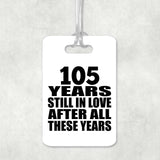 105th Anniversary 105 Years Still In Love After These Years - Luggage Bag Tag