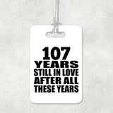 107th Anniversary 107 Years Still In Love After These Years - Luggage Bag Tag