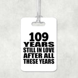 109th Anniversary 109 Years Still In Love After These Years - Luggage Bag Tag