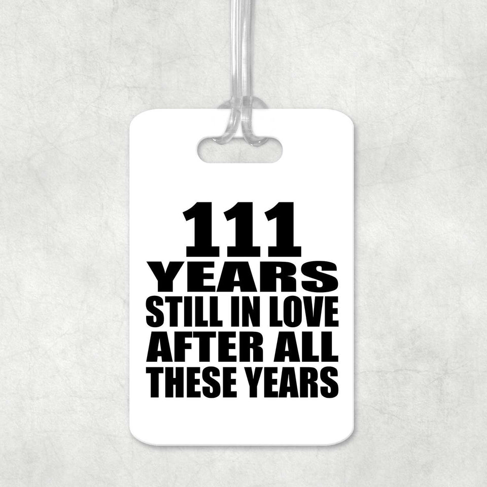 111th Anniversary 111 Years Still In Love After These Years - Luggage Bag Tag