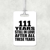 111th Anniversary 111 Years Still In Love After These Years - Luggage Bag Tag
