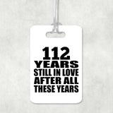 112th Anniversary 112 Years Still In Love After These Years - Luggage Bag Tag