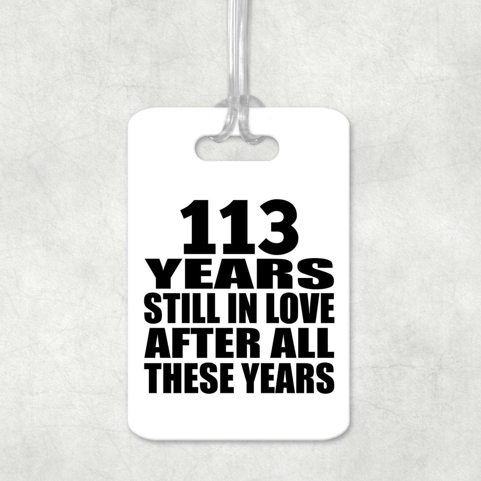 113th Anniversary 113 Years Still In Love After These Years - Luggage Bag Tag