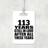 113th Anniversary 113 Years Still In Love After These Years - Luggage Bag Tag