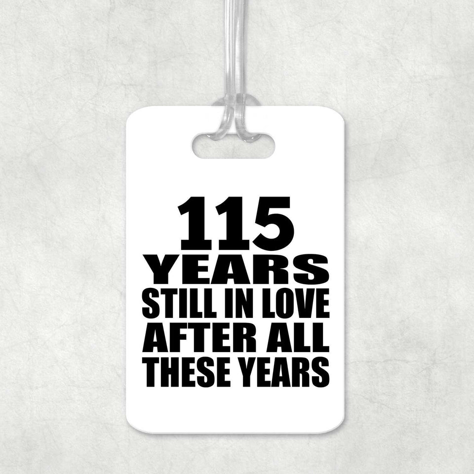 115th Anniversary 115 Years Still In Love After These Years - Luggage Bag Tag