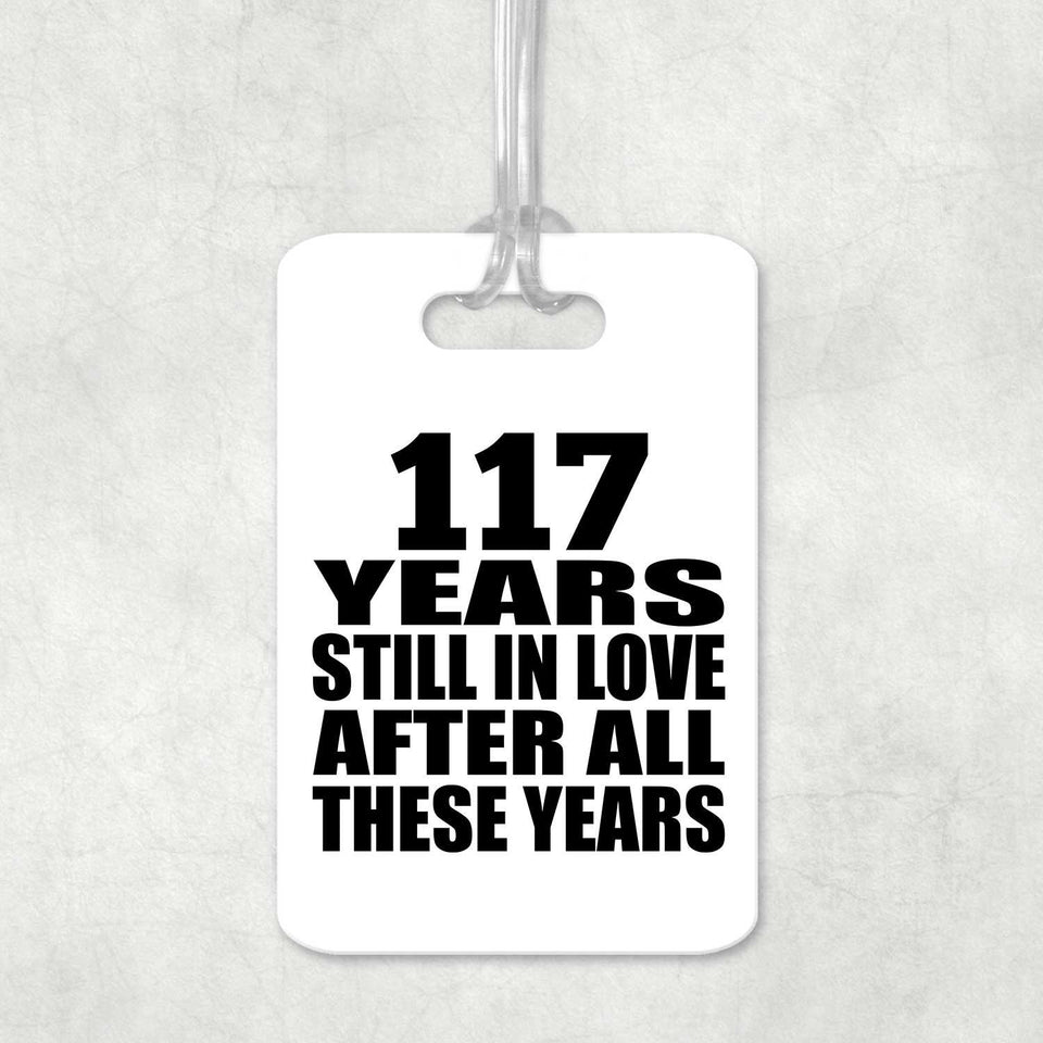 117th Anniversary 117 Years Still In Love After These Years - Luggage Bag Tag