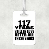 117th Anniversary 117 Years Still In Love After These Years - Luggage Bag Tag