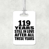 119th Anniversary 119 Years Still In Love After These Years - Luggage Bag Tag