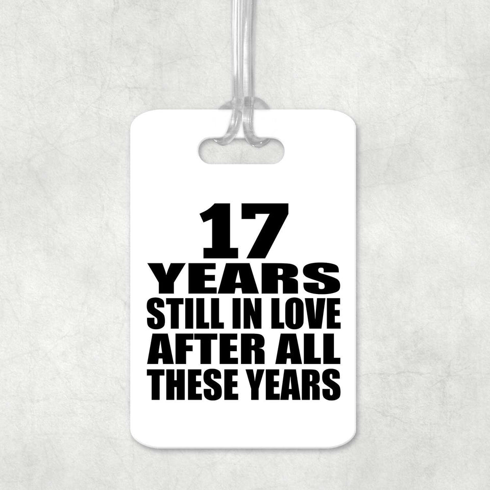 17th Anniversary 17 Years Still In Love After These Years - Luggage Bag Tag